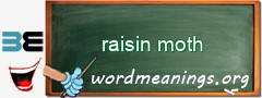 WordMeaning blackboard for raisin moth